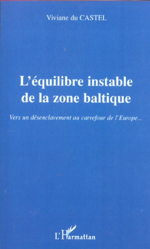L'EQUILIBRE INSTABLE DANS LA ZONE BALTIQUE : VERS UN DESENCLAVEMENT AU CARREFOUR DE L'EUROPE