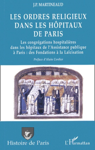 Les ordres religieux dans les hôpitaux de Paris. Les congrégations hospitalières dans les hôpitaux d