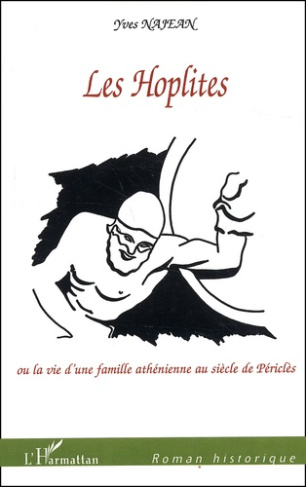 Les Hoplites ou la vie d'une famille athénienne au siècle de Périclès