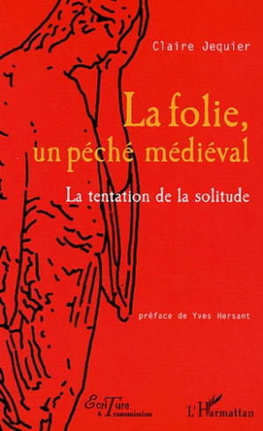 La folie, un péché médiéval. La tentation de la solitude