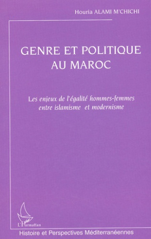 Genre et politique au Maroc. Les enjeux de l'égalité hommes-femmes entre islamisme et modernisme