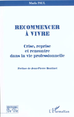Recommencer à vivre. Crise, reprise et rencontre dans la vie professionnelle