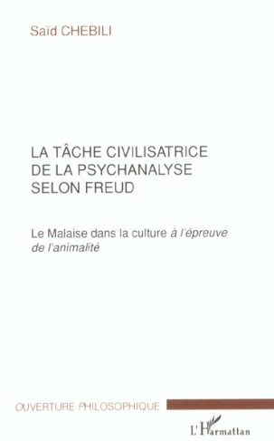 La tâche civilisatrice de la psychanalyse selon Freud. Le Malaise dans la culture à l'épreuve de l'a