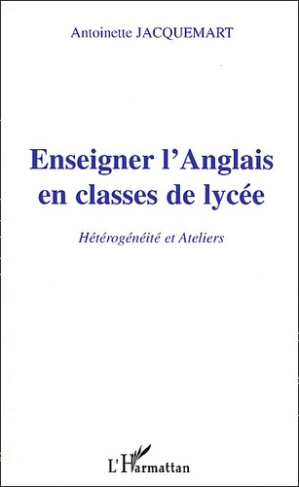 Enseigner l'Anglais en classe de lycée. Hétérogénéités et Ateliers