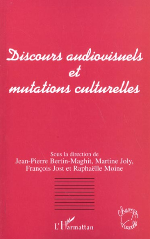 Discours audiovisuels et mutations culturelles. Actes du colloque organisé par l'AFECCAV (Bordeaux,