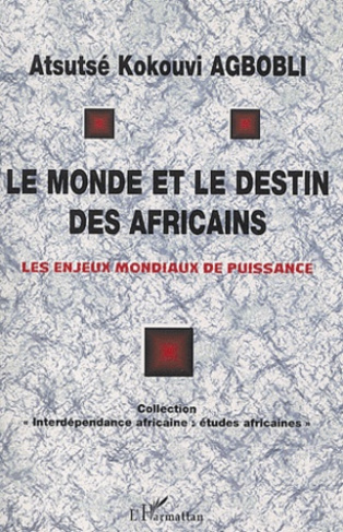 Le monde et le destin des africains. Les enjeux mondiaux de puissance