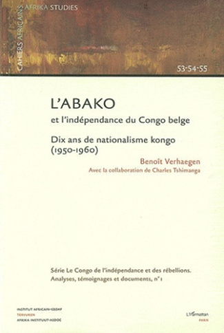 Cahiers africains : Afrika Studies N° 53-54-55/2003 : L'ABAKO et l'indépendance du Congo belge. Dix