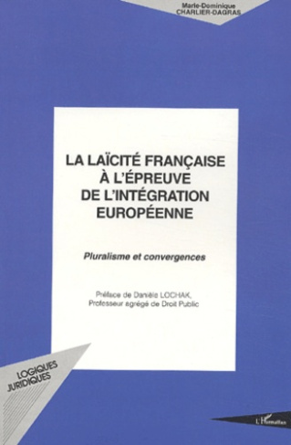 La laïcité française à l'épreuve de l'intégration européenne. Pluralisme et convergence