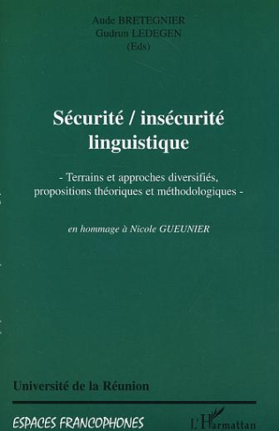 Sécurité/insécurité linguistique. Terrains et approches diversifiés, propositions théoriques et méth