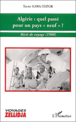 Algérie : quel passé pour un pays "neuf" ? Récit de voyage (1988)