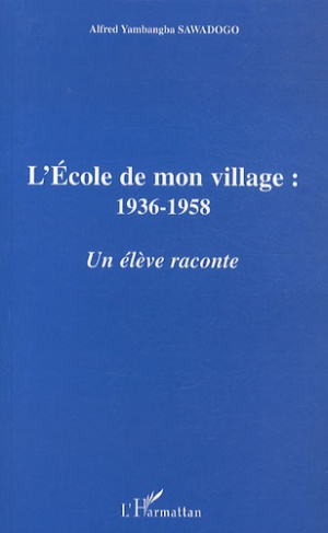 L'école de mon village : 1936-1958. Un élève raconte