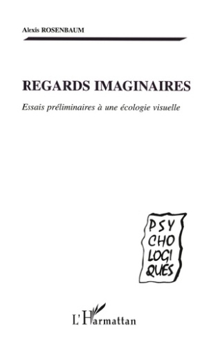 Regards imaginaires. Essais préliminaires à une écologie visuelle