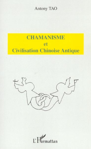 Chamanisme et civilisation chinoise antique