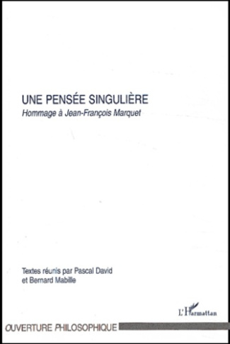 Une pensée singulière. Hommage à Jean-François Marquet