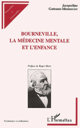 Bourneville, la médecine mentale et l'enfance. L'humanisation du déficient mental au XIXème siècle