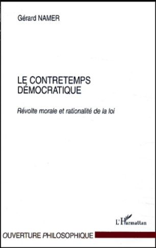 Le contretemps démocratique. Révolte morale et rationalité de la loi
