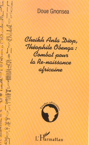 Cheikh Anta Diop, Théophile Obenga : combat pour la re-naissance africaine