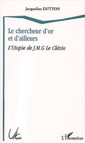 Le chercheur d'or et d'ailleurs. L'Utopie de J-M-G Le Clézio