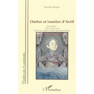 ombre et lumiere d'avril: april bright: piece en deux actes