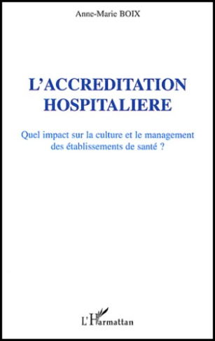 L'accréditation hospitalière. Quel impact sur la culture et le management des établissements de sant