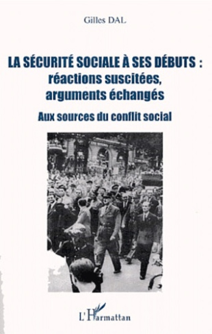 La sécurité sociale à ses débuts : réactions suscitées, arguments échangés. Aux sources du conflit s