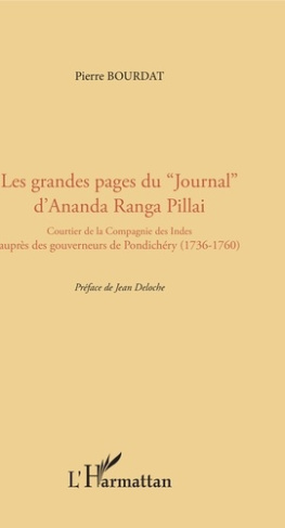 Les grandes pages du journal d'Ananda Ranga pillai. Courtier de la compagnie des Indes auprès des go