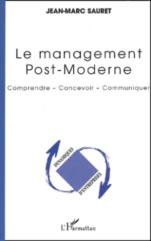 Le management post-moderne. Comprendre, concevoir, communiquer