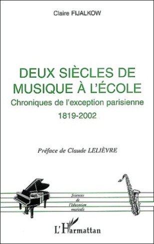 Deux siècles de musique à l'école. Chroniques de l'exception parisienne (1819-2002)