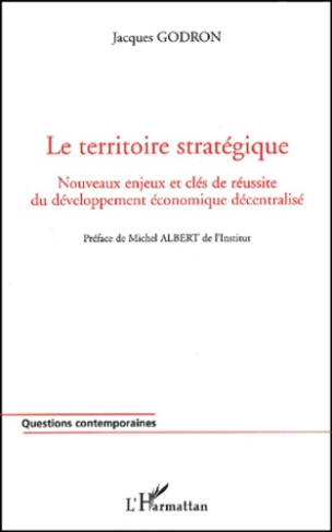 Le territoire stratégique. Nouveaux enjeux et clés de réussite du développement économique décentral
