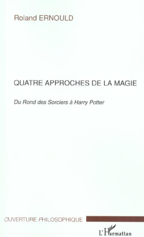 Quatre approches de la magie. Du Rond des Sorciers à Harry Potter