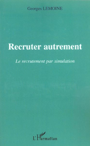 Recruter autrement. Le recrutement par simulation