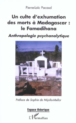 Un culte d'exhumation des morts à Madagascar : le Famadihana. Anthropologie psychanalytique