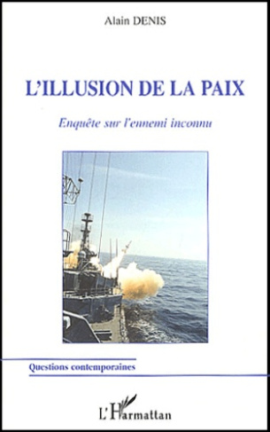 L'illusion de la paix. Enquête sur l'ennemi inconnu
