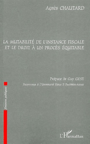 La mutabilité de l'instance fiscale et le droit à un procès équitable