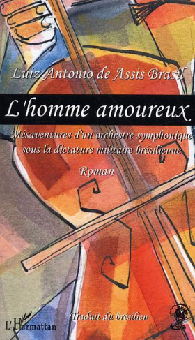 L'homme amoureux : tribulations d'un orchestre symphonique sous la dictature brésilienne