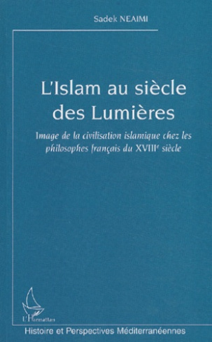 L'Islam au siècle des Lumières. Image de la civilisation islamique chez les philosophes français du