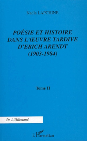 Poésie et histoire dans l'oeuvre tardive d'Erich Arendt. Tome 2, 1903-1984