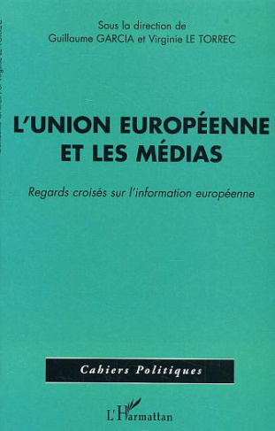 L'Union européenne et les médias . Regards croisés sur l'information européenne