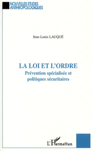 La loi et l'ordre. Prévention spécialisée et politiques sécuritaires