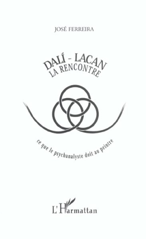 Dalì-Lacan, la rencontre. Ce que le psychananyste doit au peintre