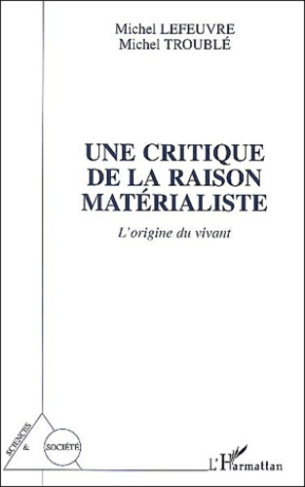 Une critique de la raison matérialiste. L'origine du vivant