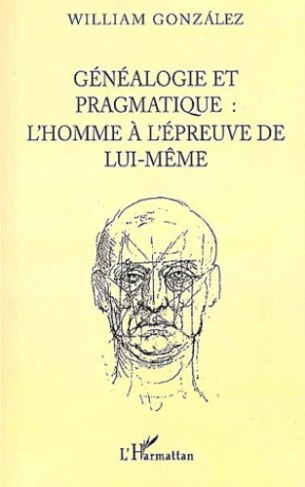 Généalogie et pragmatique. L'homme à l'épreuve de lui-même