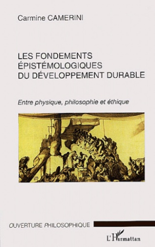 Les fondements épistémologiques du développement durable. Entre physique, philosophie et éthique