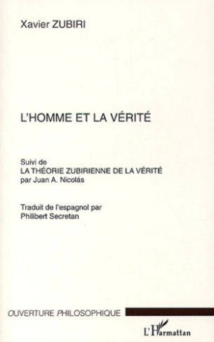 L'homme et la vérité. Suivi de La théorie zubirienne de la vérité