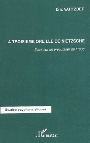 La troisième oreille de Nietzsche. Essai sur un précurseur de Freud