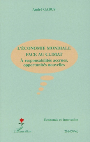 L'économie mondiale face au climat. A responsabilités accrues, opportunités nouvelles