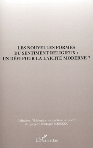 Les nouvelles formes du sentiments religieux : un défi pour la laïcité moderne ? Actes du colloque n