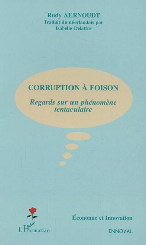 Corruption à foison. Regards sur un phénomène tentaculaire