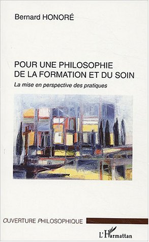 Pour une philosophie de la formation et du soin. La mise en perspective des pratiques