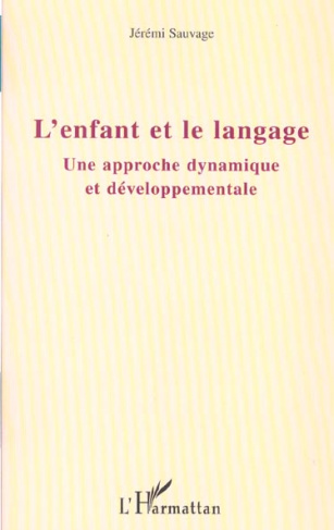 L'enfant et le langage. Une approche dynamique et développementale